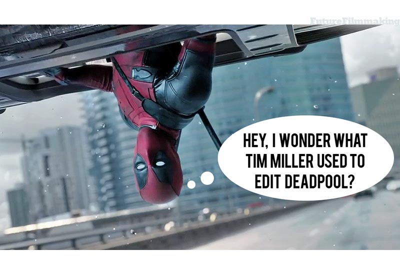 how did tim miller edit deadpool
